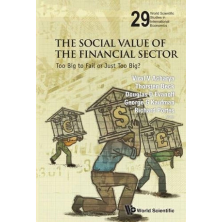 Social Value Of The Financial Sector, The: Too Big To Fail Or Just Too Big?