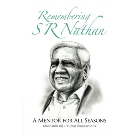 Remembering S R Nathan: A Mentor For All Seasons