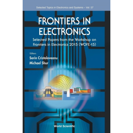 Frontiers In Electronics - Selected Papers From The Workshop On Frontiers In Electronics 2015 (Wofe-15)