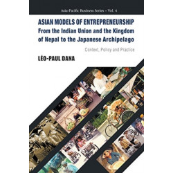 Asian Models Of Entrepreneurship -- From The Indian Union And The Kingdom Of Nepal To The Japanese Archipelago: Context, Policy And Practice