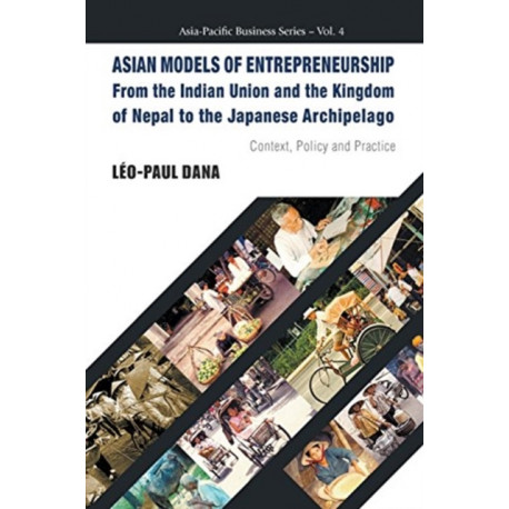 Asian Models Of Entrepreneurship -- From The Indian Union And The Kingdom Of Nepal To The Japanese Archipelago: Context, Policy And Practice