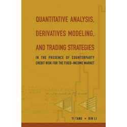 Quantitative Analysis, Derivatives Modeling, And Trading Strategies: In The Presence Of Counterparty Credit Risk For The Fixed-income Market