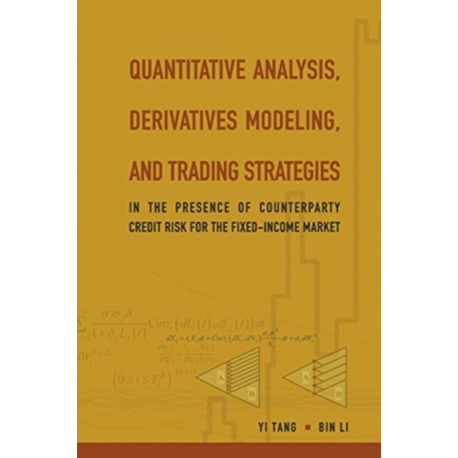 Quantitative Analysis, Derivatives Modeling, And Trading Strategies: In The Presence Of Counterparty Credit Risk For The Fixed-income Market