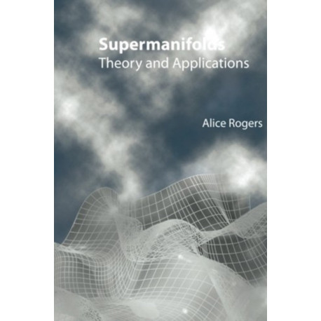 Supermanifolds: Theory And Applications