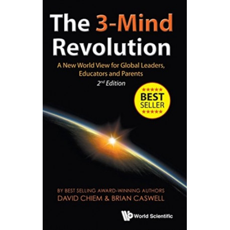 3-mind Revolution, The: A New World View For Global Leaders, Educators And Parents (2nd Edition)
