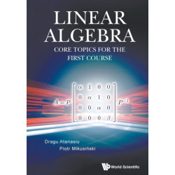 Linear Algebra: Core Topics For The First Course