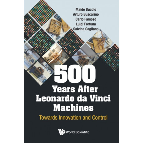 500 Years After Leonardo Da Vinci Machines: Towards Innovation And Control