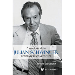 Proceedings Of The Julian Schwinger Centennial Conference