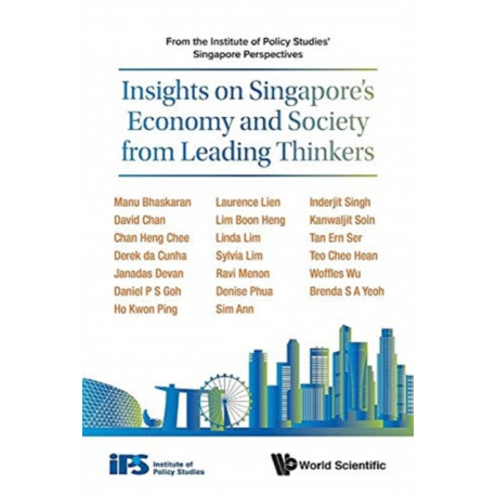 Insights On Singapore's Economy And Society From Leading Thinkers: From The Institute Of Policy Studies' Singapore Perspectives