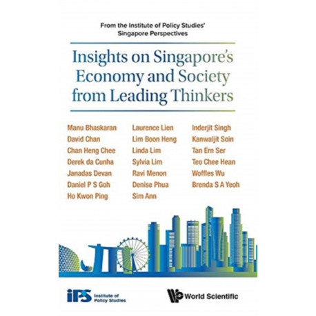 Insights On Singapore's Economy And Society From Leading Thinkers: From The Institute Of Policy Studies' Singapore Perspectives