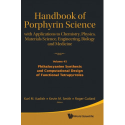 Handbook Of Porphyrin Science: With Applications To Chemistry, Physics, Materials Science, Engineering, Biology And Medicine - Volume 45: Phthalocyanine Synthesis And Computational Design Of Functional Tetrapyrroles