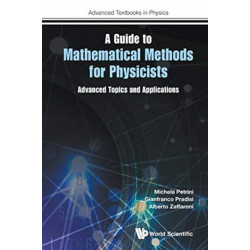 Guide To Mathematical Methods For Physicists, A: Advanced Topics And Applications