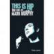 This is Hip: The Life of Mark Murphy