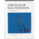 Subcellular Fractionation: A Laboratory Manual: A Laboratory Manual