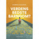 Verdens bedste barndom?