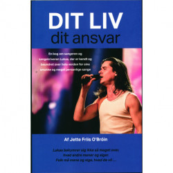 Dit liv dit ansvar: En bog om sangeren Lukas, der er kendt og beundret over hele verden for .....