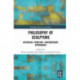 Philosophy of Sculpture: Historical Problems, Contemporary Approaches