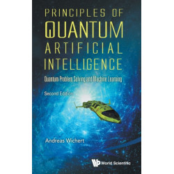 Principles Of Quantum Artificial Intelligence: Quantum Problem Solving And Machine Learning