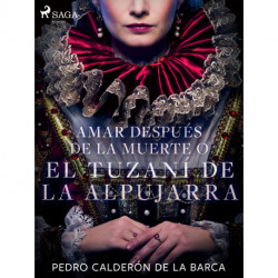 Amar después de la muerte o El Tuzaní de la Alpujarra