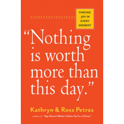 "Nothing Is Worth More Than This Day.": Finding Joy in Every Moment