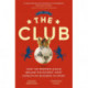 The Club: How the Premier League Became the Richest, Most Disruptive Business in Sport