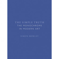 The Simple Truth: The Monochrome in Modern Art