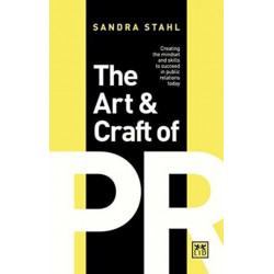 The Art and Craft of PR: Creating the right mindset and skills to succeed in Public Relations today