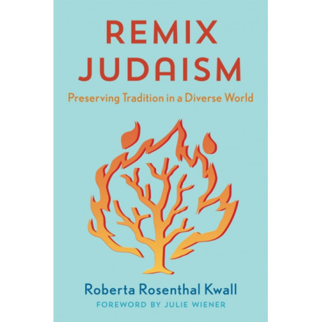 Remix Judaism: Preserving Tradition in a Diverse World