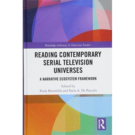 Reading Contemporary Serial Television Universes: A Narrative Ecosystem Framework