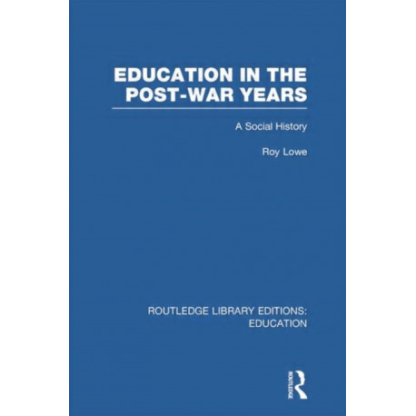 Education in the Post-War Years: A Social History
