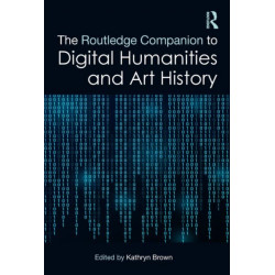 The Routledge Companion to Digital Humanities and Art History