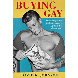 Buying Gay: How Physique Entrepreneurs Sparked a Movement