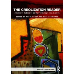 The Creolization Reader: Studies in Mixed Identities and Cultures