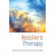 Resilient Therapy: Working with Children and Families