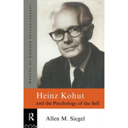 Heinz Kohut and the Psychology of the Self