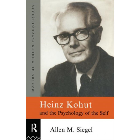 Heinz Kohut and the Psychology of the Self