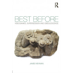 Best Before: Videogames, Supersession and Obsolescence