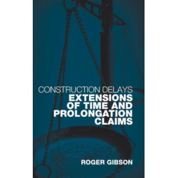Construction Delays: Extensions of Time and Prolongation Claims