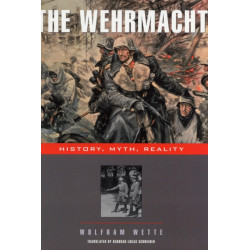 The Wehrmacht: History, Myth, Reality