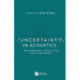 Uncertainty in Acoustics: Measurement, Prediction and Assessment