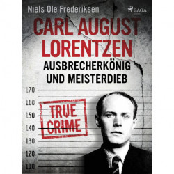 Carl August Lorentzen: Ausbrecherkönig und Meisterdieb