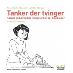 Tanker der tvinger: Kasper og Lærke har tvangstanker og -handlinger. Psykologi for børn 9-13 år