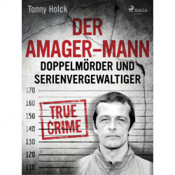 Der Amager-Mann. Doppelmörder und Serienvergewaltiger