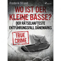Wo ist der kleine Basse? Der rätselhafteste Entführungsfall Dänemarks