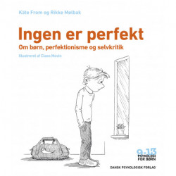 Ingen er perfekt: Om børn, perfektionisme og selvkritik. Psykologi for børn 9-13 år