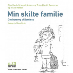 Min skilte familie: Om børn og skilsmisse. Psykologi for børn 9-13 år