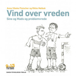 Vind over vreden: Sine og Mads og problemvrede. Psykologi for børn 9-13 år