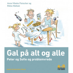 Gal på alt og alle: Peter og Sofie og problemvrede. Psykologi for børn 4-8 år
