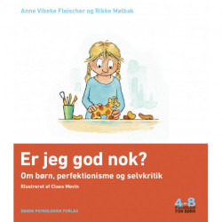 Er jeg god nok?: Om børn, perfektionisme og selvkritik. Psykologi for børn 4-8 år
