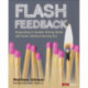 Flash Feedback [Grades 6-12]: Responding to Student Writing Better and Faster – Without Burning Out